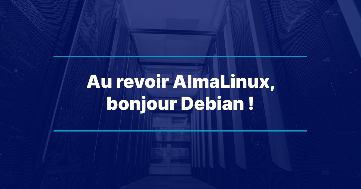 Au revoir AlmaLinux, bonjour Debian !